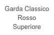 Garda Classico
Rosso
Superiore 